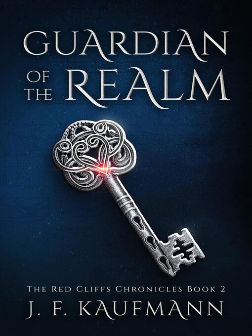Title details for Guardian of the Realm (The Red Cliffs Chronicles Book 2) by J. F. KAUFMANN - Available
